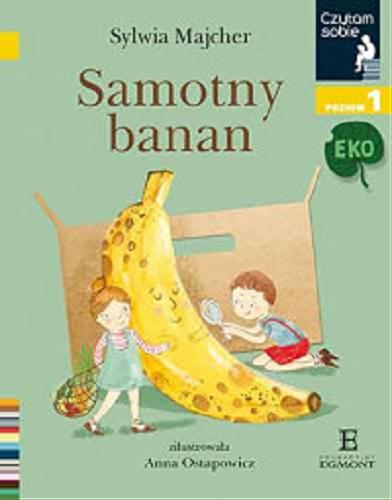 Okładka książki Samotny banan / Sylwia Majcher ; zilustrowała Anna Ostapowicz.