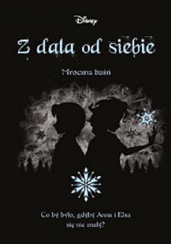 Okładka książki Z dala od siebie / Jen Calonita ; tłumaczenie: Dorota Radzimińska.