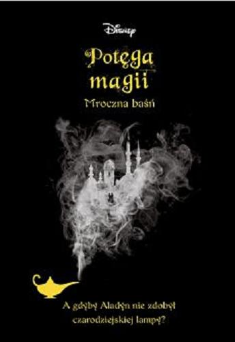 Okładka książki Potęga magii / Liz Braswell ; tłumaczenie Małgorzata Fabianowska ; Disney.