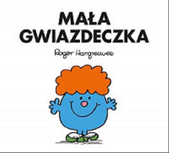 Okładka książki Mała Gwiazdeczka / by Roger Hargreaves ; przełożył Marcin Wróbel.