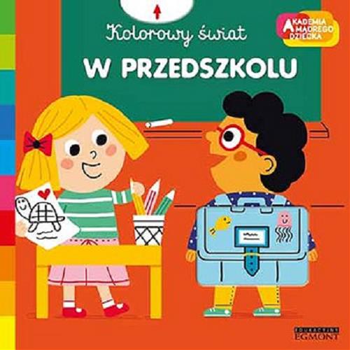 Okładka książki W przedszkolu / [ilustrowała Marion Piffaretti ; tłumaczenie Katarzyna Grzyb].