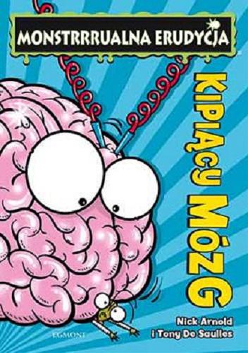 Okładka książki Kipiący mózg / Nick Arnold ; i Tony De Saulles ; tłumaczenie Renata Kopczewska.