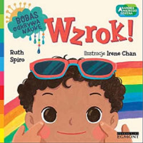 Okładka książki Wzrok! / Ruth Spiro ; ilustracje Irene Chan ; tłumaczenie Adrianna Zabrzewska.