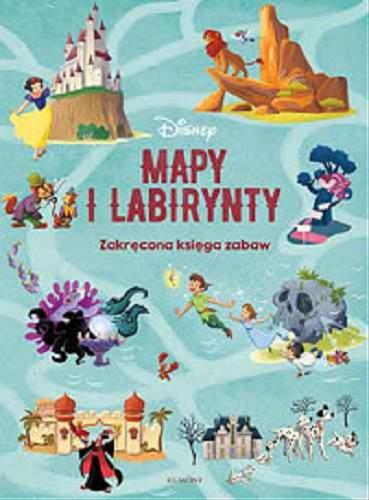 Okładka książki Mapy i labirynty : zakręcona księga zabaw / Disney ; tłumaczenie Magdalena Stojicic.