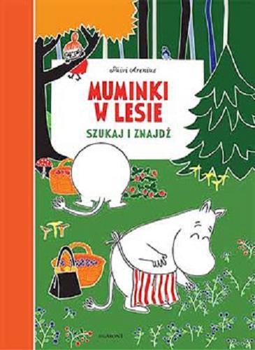 Okładka książki Muminki w lesie : szukaj i znajdź / Päivi Arenius ; [redaktorka prowadząca Izabela Karpiszuk].