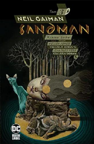 Okładka  Kraina snów / Neil Gaiman scenariusz ; Kelly Jones, Malcolm Jones III rysunki ; Daniel Vozzo, Steve Oliff kolory ; Dave McKean okładka ; Sandman jest oparty na postaciach stworzonych przez Neila Gaimana, Sama Keitha i Mike`a Dringenberga ; [tłumaczenie z języka angielskiego: Paulina Braiter].