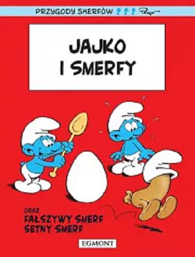 Okładka książki Jajko i Smerfy / scenariusz: Yvan Delporte i Peyo ; rysunki: Peyo ; tłumaczenie z języka francuskiego: Maria Mosiewicz.