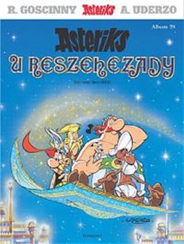 Okładka książki Asteriks u Reszehezady / tekst i rysunki Albert Uderzo ; przekład z języka francuskiego Jolanta Sztuczyńska.