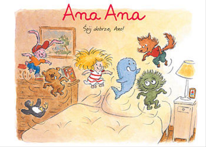Okładka książki Śpij dobrze, Ano! / [scenariusz:] Dominique Roques ; rysunki: Alexis Dormal ; [przekład z języka francuskiego: Ernest Kacperski].