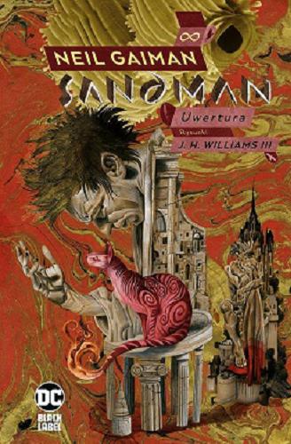 Okładka książki Uwertura / Neil Gaiman scenariusz ; J. H. Williams III rysunki ; Dave Stewart kolory ; Sandman jest oparty na postaciach stworzonych przez Neila Gaimana, Sama Keitha i Mike`a Dringenberga ; [tłumaczenie z języka angielskiego Paulina Braiter].
