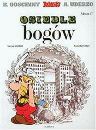 Okładka książki Osiedle bogów / tekst René Goscinny, rysunki Albert Uderzo ; [przekład z języka francuskiego Jolanta Sztuczyńska].