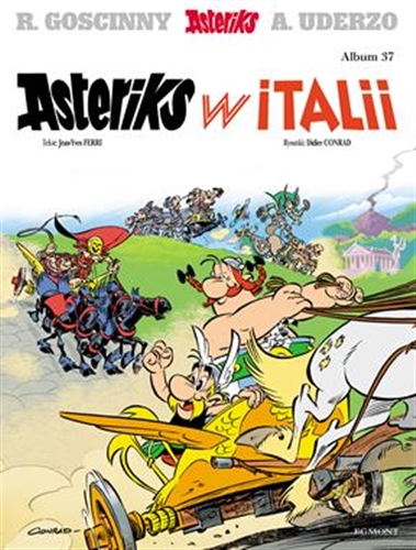 Okładka książki Asteriks w Italii / tekst Jean-Yves Ferri ; rysunki Didier Conrad ; kolory Thierry Mébarki ; [przekład z języka francuskiego: Marek Puszczewicz].
