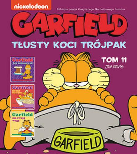 Okładka książki Garfield : tłusty koci trójpak. T. 11 / Jim Davis ; tłumaczenie Piotr W. Cholewa.