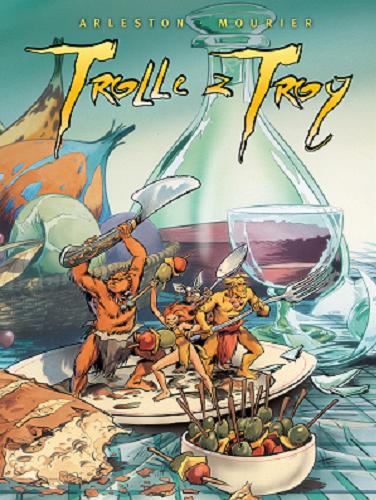 Okładka książki Trolle z Troy. 4 / scenariusz Christophe Arleston ; rysunki Jean-Louis Mourier ; kolory Claude Guth ; przekład z języka francuskiego Maria Mosiewicz.