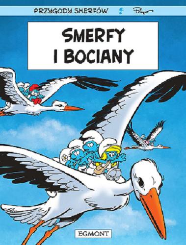 Okładka książki Smerfy i bociany / scenariusz: Alain Jost i Thierry Culliford ; rysunki: Miguel Diaz Vizoso ; kolory: Nine Culliford ; [tłumaczenie z języka francuskiego: Maria Mosiewicz] ; Peyo.