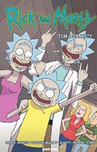 Okładka książki Rick and Morty. [T. 11] / Ricka i Morty`ego stworzyli Dan Harmon i Justin Roiland ; okładka Mark Ellerby i Sarah Stern ; projekt graficzny Sarah Rockwell ; [kolory Sarah Stern, Sarah Graley ; przekład z języka angielskiego: Jacek Drewnowski].