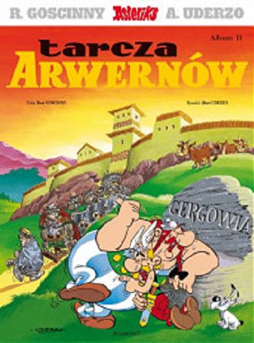 Okładka książki Tarcza Arewrnów / tekst René Goscinny ; rysunki: Albert Uderzo ; [przekład z języka francuskiego: Jarosław Kilian].