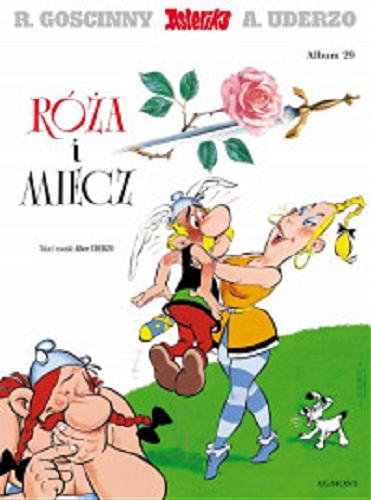 Okładka książki Róża i miecz / tekst i rysunki: Albert Uderzo ; [przekład z języka francuskiego: Jolanta Sztuczyńska].