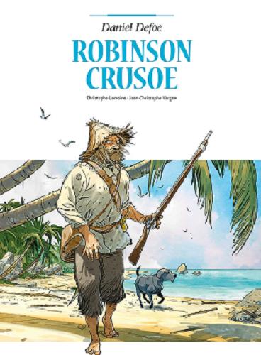 Okładka  Robinson Crusoe / [oryginał] Daniel Defoe ; scenariusz: Christphe Lemoine ; rysunki i kolory: Jean-Christophe Vergne ; [przekład z języka francuskiego: Jan Kos].