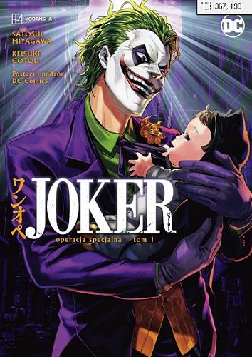 Okładka książki Joker : operacja specjalna. 1 / scenariusz Satoshi Miyagawa ; rysunki Keisuke Gotou ; postaci i nadzór DC Comics ; tłumaczenie z języka japońskiego Paweł Dybała.