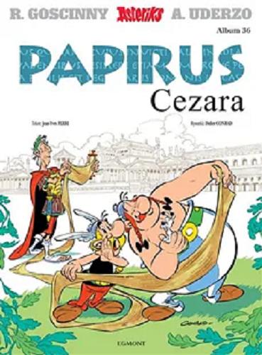 Okładka książki Papirus Cezara / tekst: Jean-Yves Ferri ; rysunki: Didier Conrad ; kolory: Thierry Mébarki ; [przekład z języka francuskiego: Marek Puszczewicz].