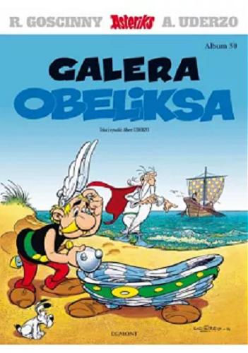 Okładka książki Galera Obeliksa / tekst i rysunki: Albert Uderzo ; [przekład z języka francuskiego: Marek Puszczewicz].