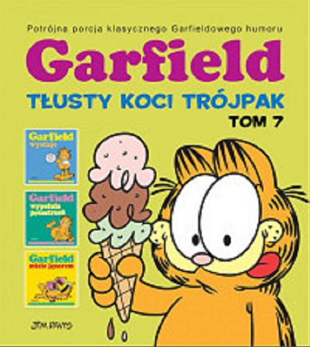 Okładka książki Garfield : tłusty koci trójpak. T. 7 / Jim Davis ; tłumaczenie Piotr W. Cholewa.