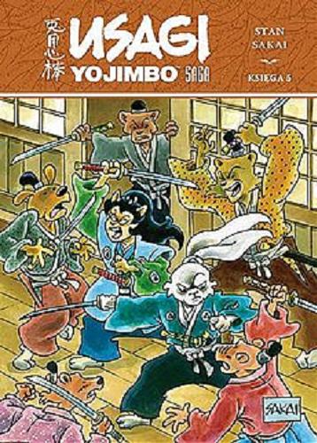 Okładka książki Usagi Yojimbo saga. Ks. 5 / scenariusz i rysunki Stan Sakai ; [tłumaczenie z języka angielskiego: Jarosław Grzędowicz].