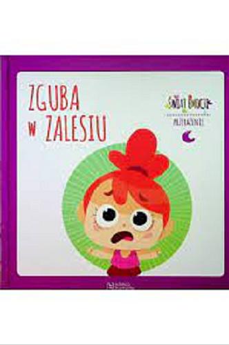 Okładka książki Zguba w Zalesiu / Carme Dolz, [ilustracje] Nuria Aparicio ; tłumaczenie Alicja Paleta.