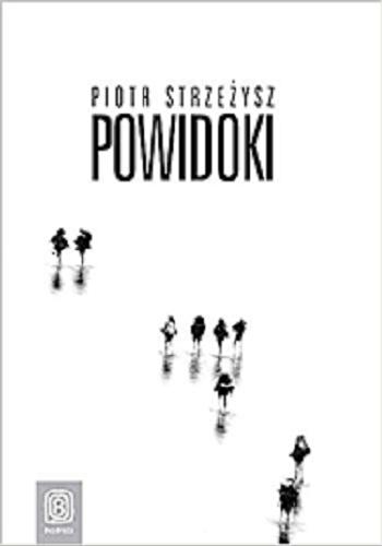 Okładka książki Powidoki / Piotr Strzeżysz.
