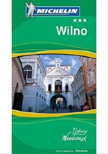 Okładka książki Wilno / [redaktor prowadzący Magdalena Matyja-Pietrzyk ; tłumaczenie Magdalena Kujawa].