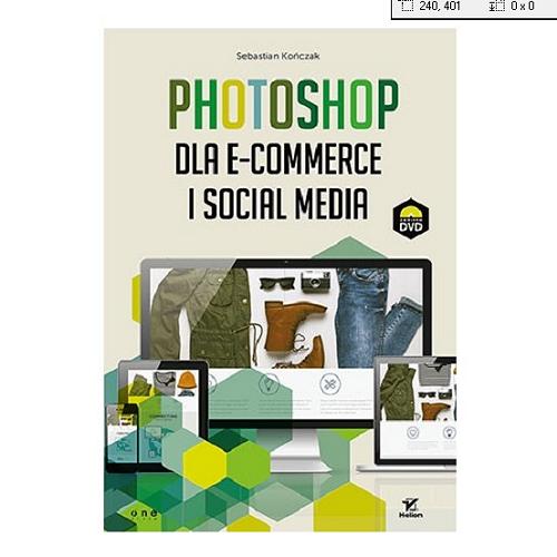 Okładka książki Photoshop dla e-commerce i social media / Sebastian Kończak.