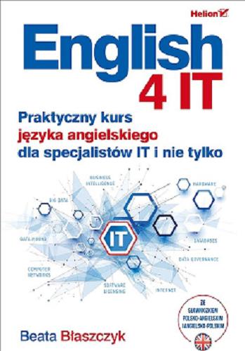 Okładka książki English 4 IT : praktyczny kurs języka angielskiego dla specjalistów IT i nie tylko / Beata Błaszczyk.