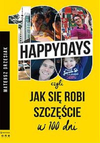 Okładka książki  Happydays czyli Jak się robi szczęście w 100 dni  1