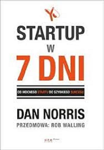 Okładka książki  Startup w 7 dni : od mocnego startu do szybkiego sukcesu  1