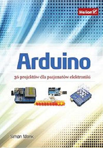 Okładka książki  Arduino : 36 projektów dla pasjonatów elektroniki  1