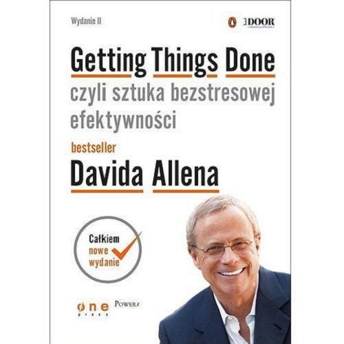Okładka książki Getting things done czyli Sztuka bezstresowej efektywności : bestseller Davida Allena / [tłumaczenie Zbigniew Waśko].