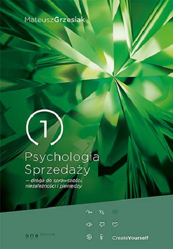 Okładka książki Psychologia sprzedaży : droga do sprawczości, niezależności i pieniędzy / Mateusz Grzesiak.