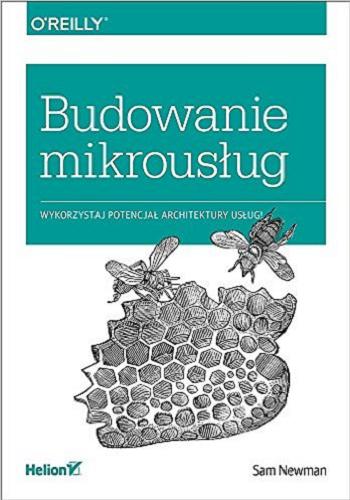 Okładka książki Budowanie mikrousług / Sam Newman ; [tłumaczenie z angielskiego Radosław Meryk].