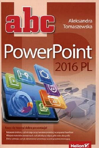 Okładka książki ABC PowerPoint 2016 PL / Aleksandra Tomaszewska.