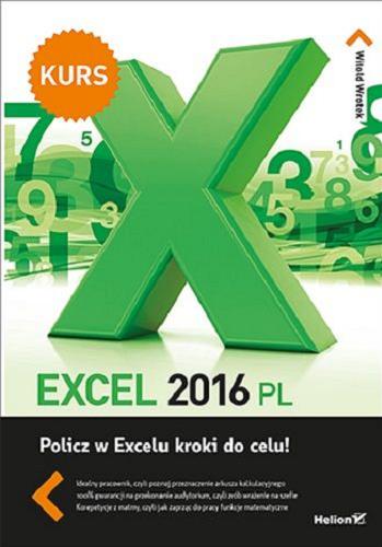 Okładka książki Excel 2016 PL : policz w Excelu kroki do celu / Witold Wrotek.