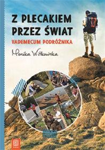 Okładka książki Z plecakiem przez świat : vademecum podróżnika / Monika Witkowska.