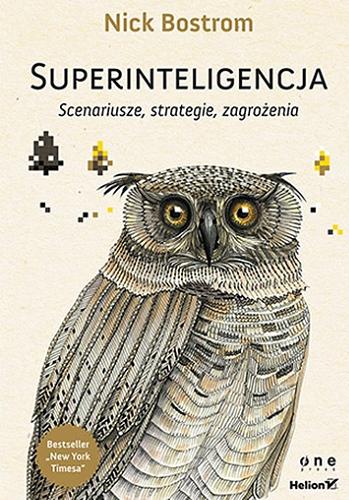 Okładka książki Superinteligencja : scenariusze, strategie, zagrożenia / Nick Bostrom ; [tłumaczenie Dorota Konowrocka-Sawa].