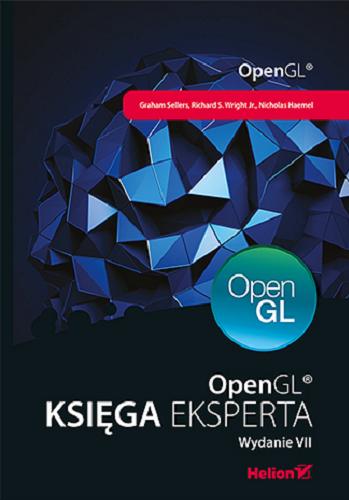 Okładka książki Open GL : księga eksperta / Graham Sellers, Richard S. Wright, Nicholas Haemel ; [tłumaczenie Rafał Jońca].