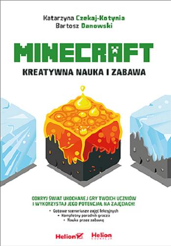 Okładka książki Minecraft : kreatywna nauka i zabawa / Katarzyna Czekaj-Kotynia, Bartosz Danowski.
