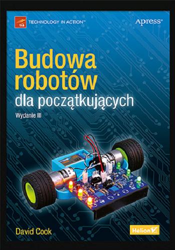 Okładka książki Budowa robotów dla początkujących / David Cook ; [tł. z ang. Konrad Matuk].