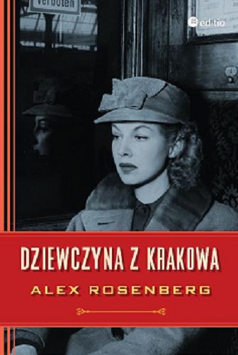 Okładka książki Dziewczyna z Krakowa / Alex Rosenberg ; [ tłumaczenie Agnieszka Olszewska ].