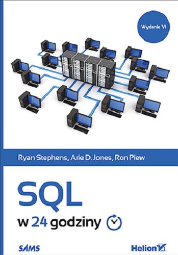 Okładka książki SQL w 24 godziny / Ryan Stephens, Arie D. Jones, Ron Plew ; tłumaczenie Grzegorz Kowalczyk.