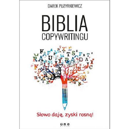 Okładka książki Biblia copywritingu : słowo daję, zyski rosną! / Darek Puzyrkiewicz.