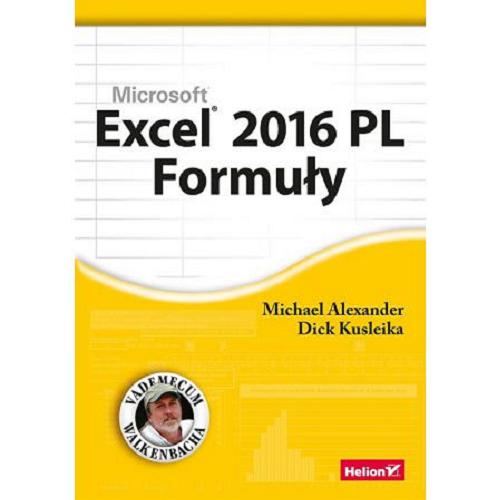 Okładka książki Excel 2016 PL : formuły / Michael Alexander, Dick Kusleika ; [tłumaczenie Łukasz Piwko].